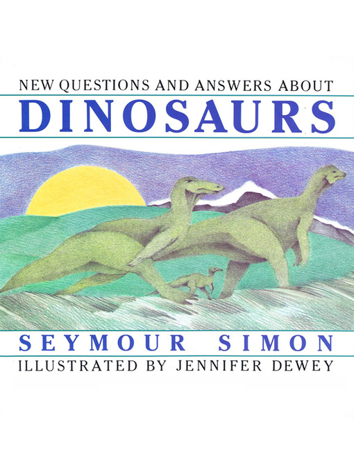Title details for New Questions and Answers About Dinosaurs by Seymour Simon - Available